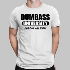 Dumbass University Head Of The Class Shirt
