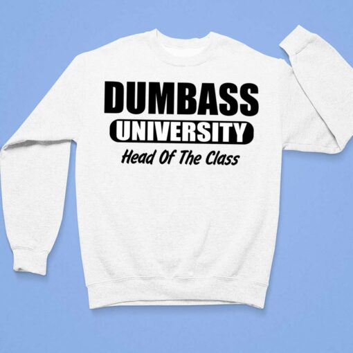 Dumbass University Head Of The Class Shirt $19.95