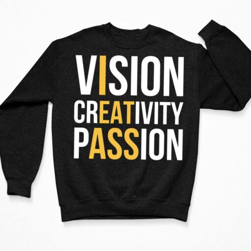 Vision Creativity Passion Shirt, Hoodie, Sweatshirt, Women Tee $19.95 ENdas Lele vision creativity passion 3 Black