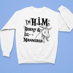 I’m Him Horny And ILL Mannered Shirt, Hoodie, Sweatshirt, Women Tee $19.95 Endas lele Im Him horny and ill mannered 3 1