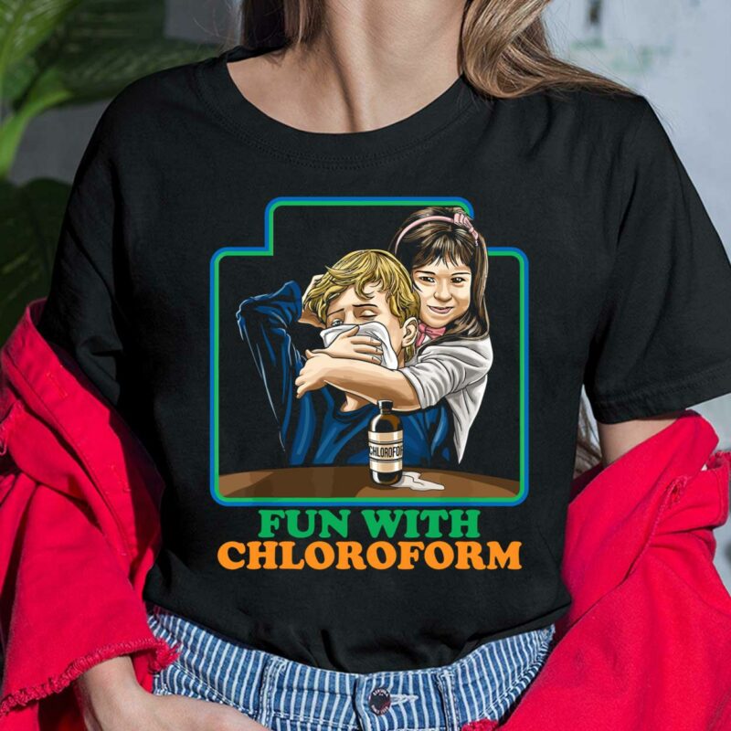 Fun With Chloroform Dark Humor Shirt Fun With Chloroform Dark Humor Shirt