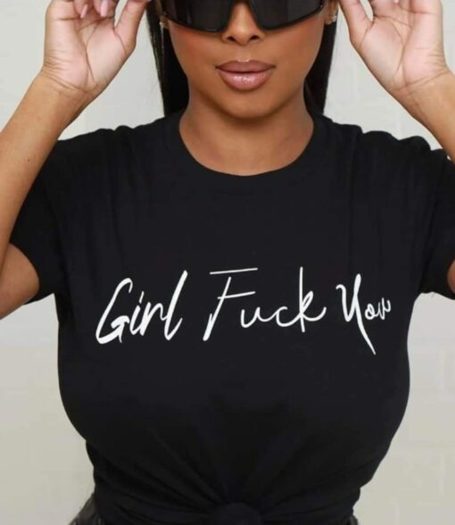 Girl F*ck You Shirt