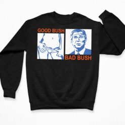 Good Bush Bad Bush Shirt $19.95
