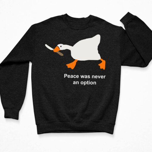 Goose Peace Was Never An Option Shirt, Hoodie, Sweatshirt, Ladies Tee $19.95 Goose Peace Was Never An Option Shirt 3 Black
