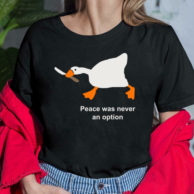 Goose Peace Was Never An Option Shirt, Hoodie, Sweatshirt, Ladies Tee Goose Peace Was Never An Option Shirt, Hoodie, Sweatshirt, Ladies Tee