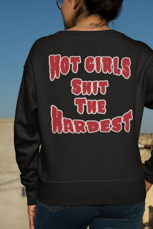 Hot Girls Sh*t The Hardest Shirt, Hoodie, Sweatshirt, Women Tee