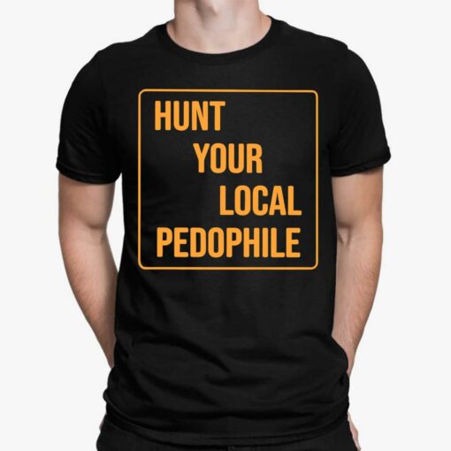 Hunt Your Local Pedophile Shirt