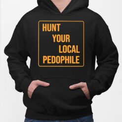 Hunt Your Local Pedophile Hoodie