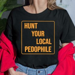 Hunt Your Local Pedophile Shirt