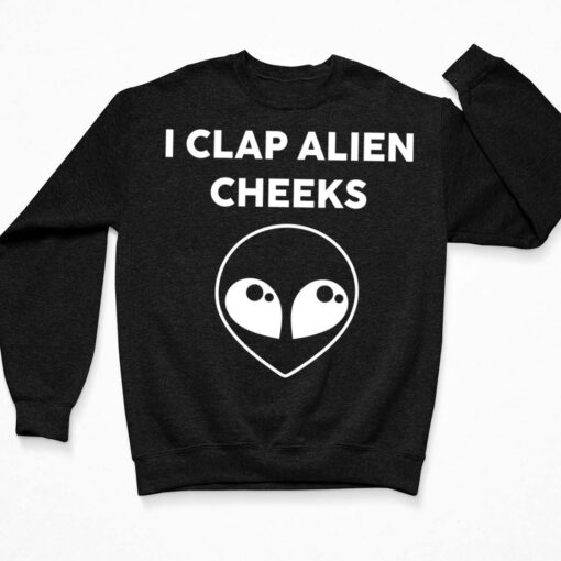 I Clap Alien Cheeks Shirt $19.95