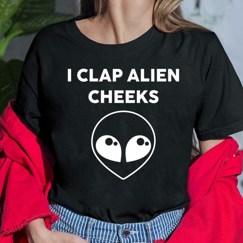I Clap Alien Cheeks Shirt