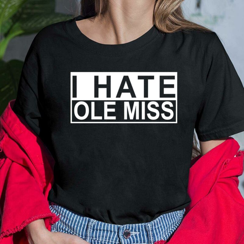 I Hate Ole Miss Shirt, I Hate Ole Miss Hoodie, I Hate Ole Miss Sweatshirt, I Hate Ole Miss Ladies Tee