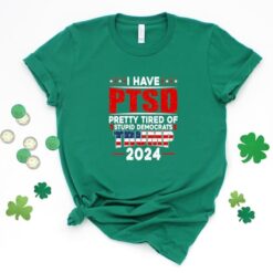 I Have PTSD Pretty Tired Of Stupid Democrats Tr*mp 2024 Shirt
