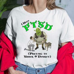 I Have Ptsd Praying To Shrek And Donkey Shirt