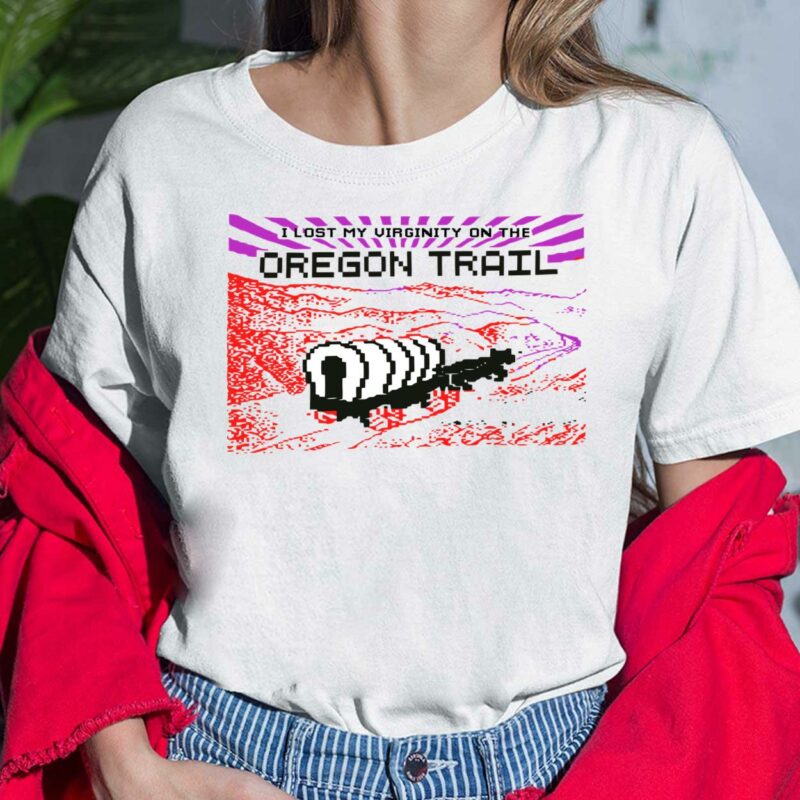 I Lost My Virginity On The Oregon Trail Shirt I Lost My Virginity On The Oregon Trail Shirt