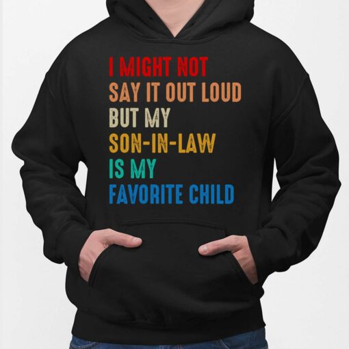 I Might Not Say It Out Loud But My Son-In-law Is My Favorite Shirt, Hoodie, Sweatshirt, Women Tee