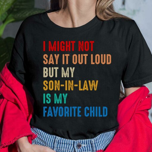 I Might Not Say It Out Loud But My Son-In-law Is My Favorite Shirt, Hoodie, Sweatshirt, Women Tee
