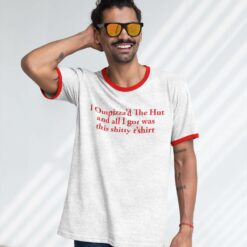 I Outpizza'd The Hut And All I Got Was The Shitty T'Shirt Ringer Tee  $29.95