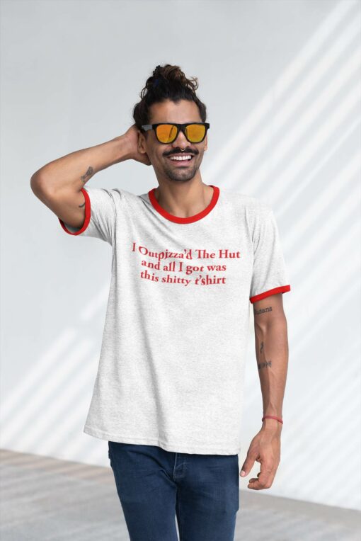 I Outpizza'd The Hut And All I Got Was The Shitty T'Shirt Ringer Tee  $29.95