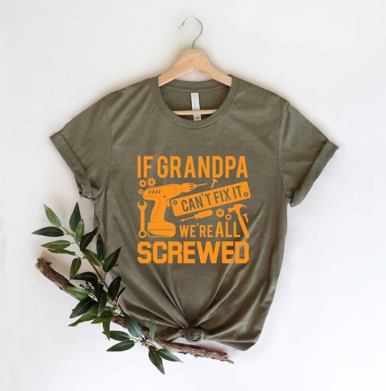 If Grandpa Can't Fix It We Are All Screwed Shirt If Grandpa Can't Fix It We Are All Screwed Shirt