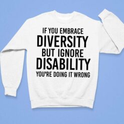 If You Embrace Diversity But Ignore Disability You're Doing It Wrong Shirt, Hoodie, Sweatshirt, Women Tee $19.95