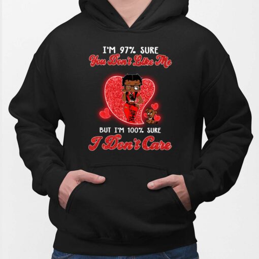 I'm 97% Sure You Don't Like Me But I'm 100% Sure I Dont Care Shirt, Hoodie, Sweatshirt, Women Tee