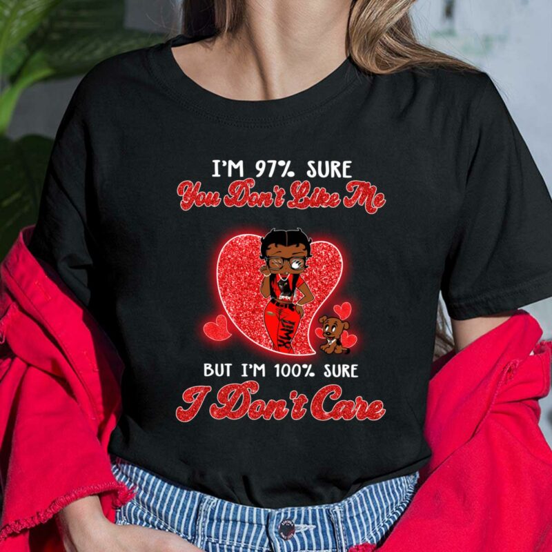 I'm 97% Sure You Don't Like Me But I'm 100% Sure I Dont Care Shirt, Hoodie, Sweatshirt, Women Tee