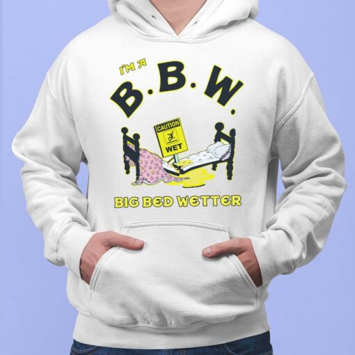 I'm A Bbm Big Bed Wetter Hoodie