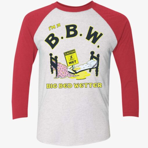 I'm A Bbm Big Bed Wetter Shirt $19.95