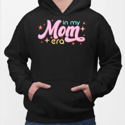 In My Mom Era Shirt, Hoodie, Sweatshirt, Women Tee