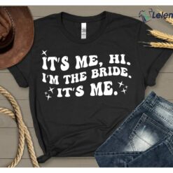 It’s Me Hi I’m the Bride It’s Me Shirt