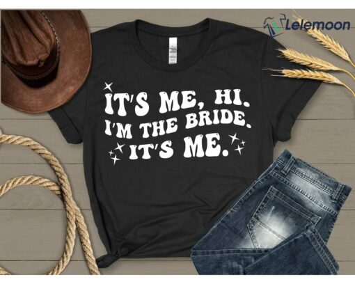 It’s Me Hi I’m the Bride It’s Me Shirt