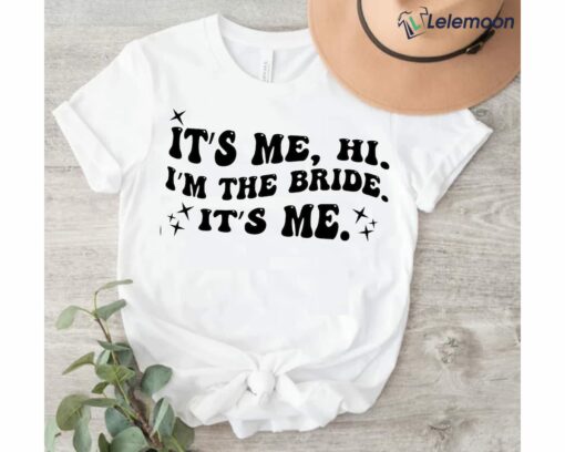 It’s Me Hi I’m the Bride It’s Me Shirt
