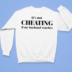 It’s Not Cheating If My Husband Watches Shirt, Hoodie, Sweatshirt, Ladies Tee $19.95