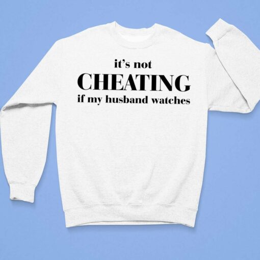 It’s Not Cheating If My Husband Watches Shirt, Hoodie, Sweatshirt, Ladies Tee $19.95
