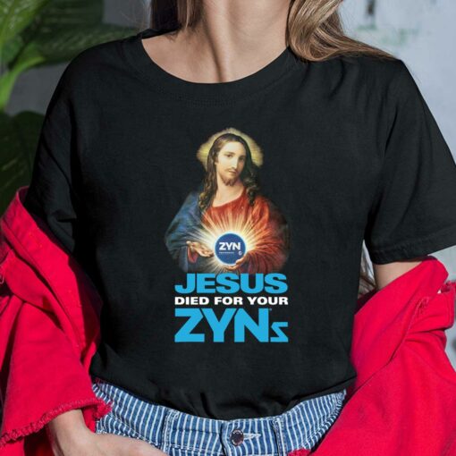 Jesus Died For Your Zyns Shirt