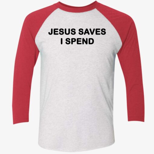 Jesus Saves I Spend Shirt $19.95