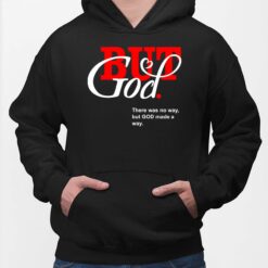 But God There Was No Way But God Made A Way Shirt, Hoodie, Sweatshirt, Women Tee