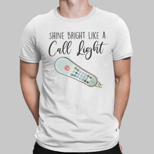 Shine Bright Like A Call Light Shirt, Hoodie, Sweatshirt, Ladies Tee
