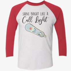 Shine Bright Like A Call Light Shirt, Hoodie, Sweatshirt, Ladies Tee $19.95 Lele Shine bright like a call light 9 1