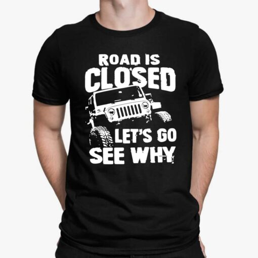 Truck Road Is Closed Let’s Go See Why Shirt, Hoodie, Sweatshirt, Women Tee