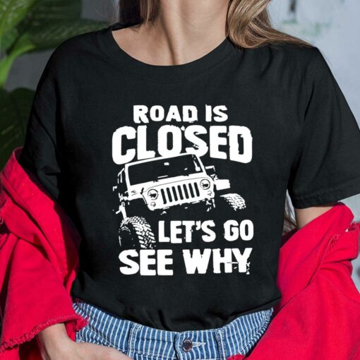 Truck Road Is Closed Let’s Go See Why Shirt, Hoodie, Sweatshirt, Women Tee