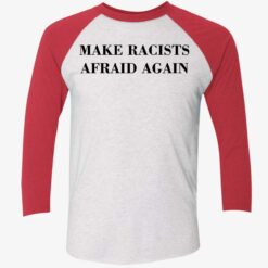 Make Racists Afraid Again Shirt $19.95