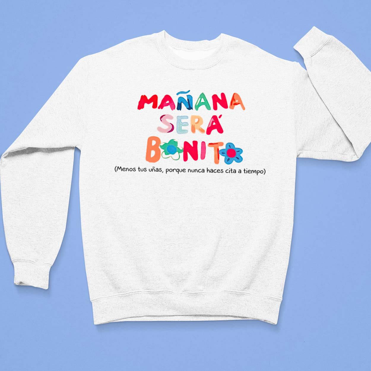 Manana Sera Bonito Menos Tus Unas Porque Nunca Haces Cita A Tiemco Shirt Manana Sera Bonito Menos Tus Unas Porque Nunca Haces Cita A Tiemco Shirt $19.95