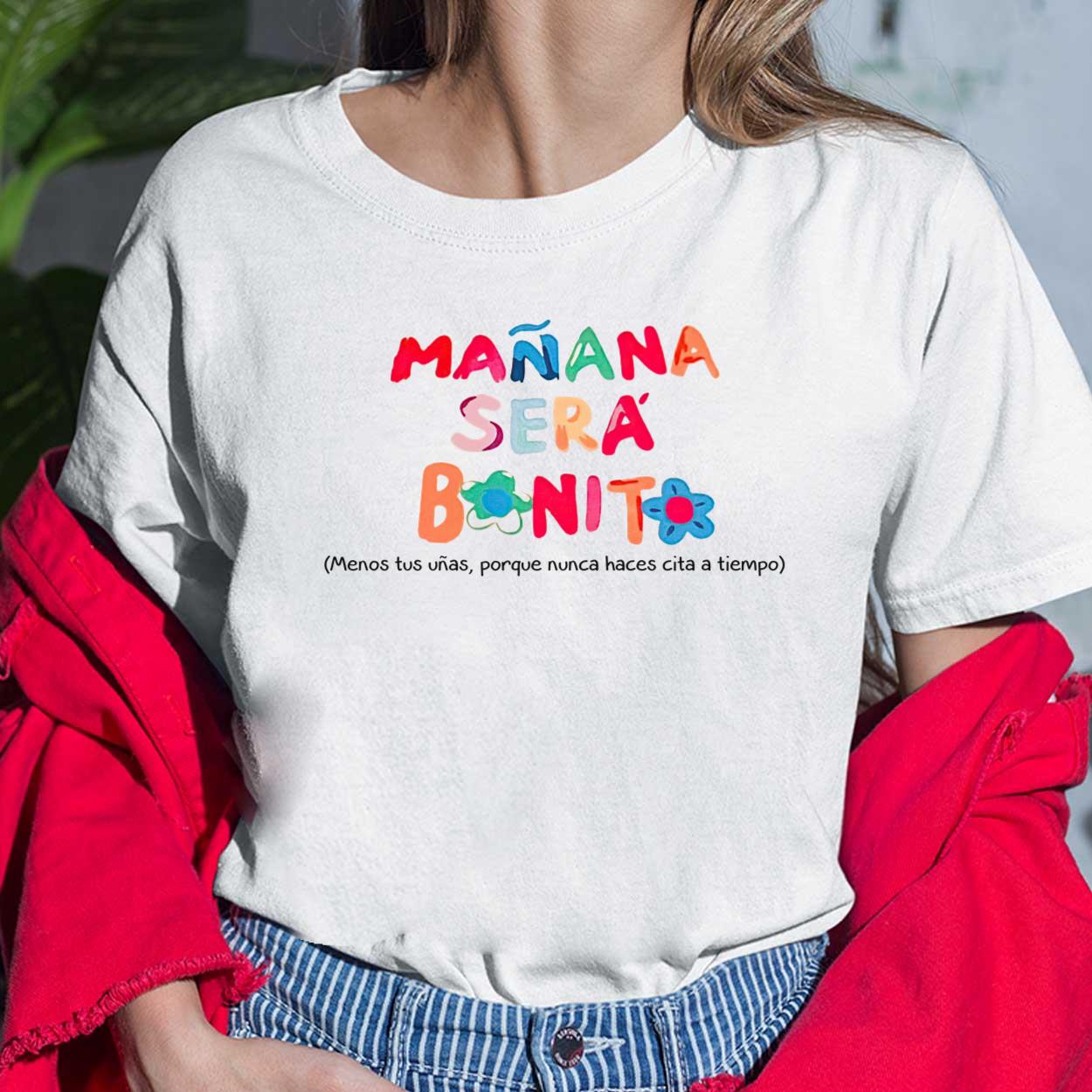 Manana Sera Bonito Menos Tus Unas Porque Nunca Haces Cita A Tiemco Shirt Manana Sera Bonito Menos Tus Unas Porque Nunca Haces Cita A Tiemco Shirt