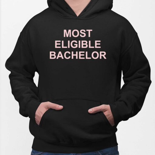 Most Eligible Bachelor Shirt, Hoodie, Sweatshirt, Ladies Tee