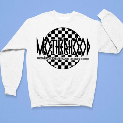 Motherhood Some Days I Rock It Some Days It Rocks Me Shirt, Hoodie, Sweatshirt, Women Tee $19.95