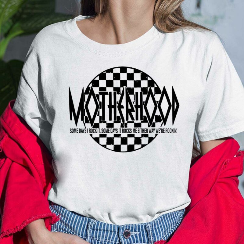 Motherhood Some Days I Rock It Some Days It Rocks Me Shirt, Hoodie, Sweatshirt, Women Tee Motherhood Some Days I Rock It Some Days It Rocks Me Either Way We're Rockin Shirt, Hoodie, Sweatshirt, Women Tee