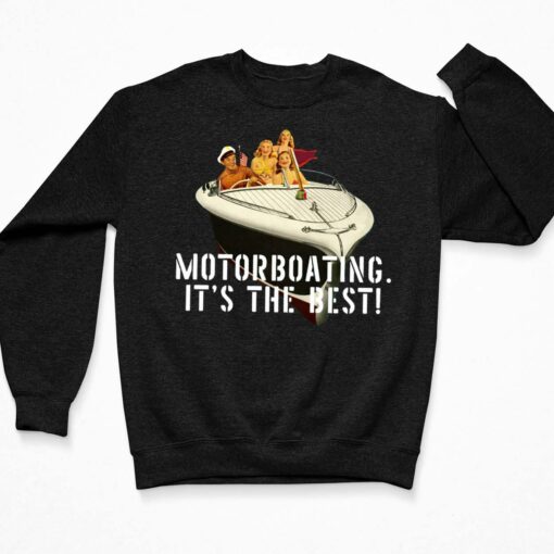 Motorboating It's The Best Shirt $19.95