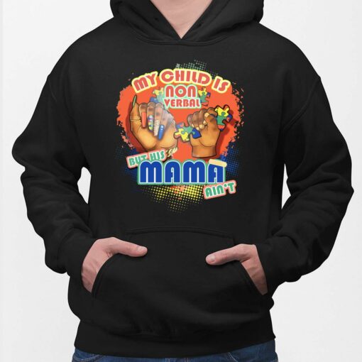 My Child Is Non Verbal But His Mama Ain't Hoodie